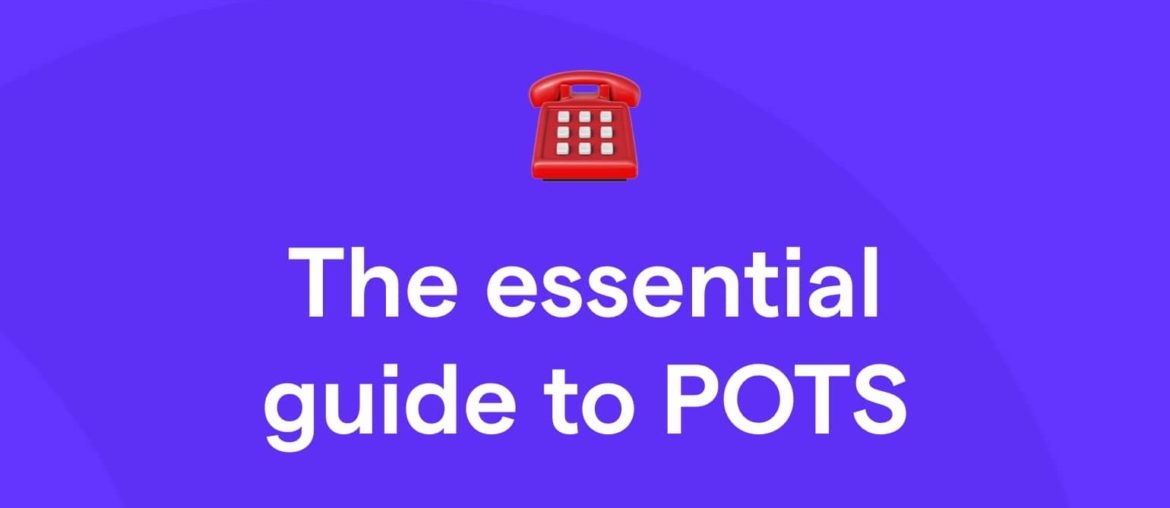 POTS lines: How they work & their modern alternatives