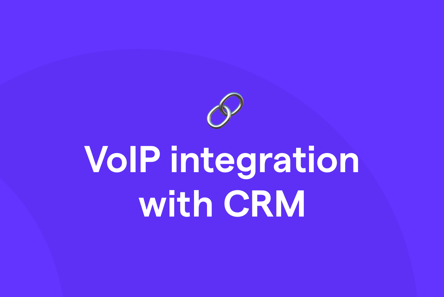 VoIP integration with CRM