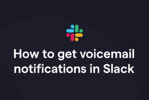 Slack voice message: How to get a voicemail notification in Slack