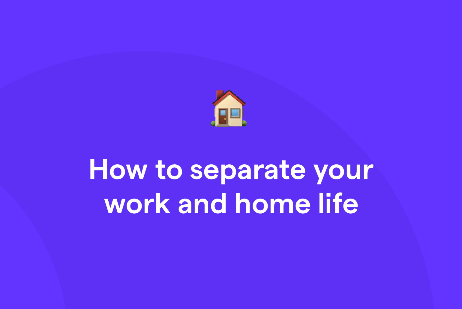 How to separate work and home