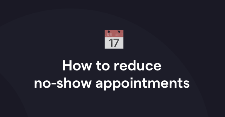 How to reduce no-show appointments