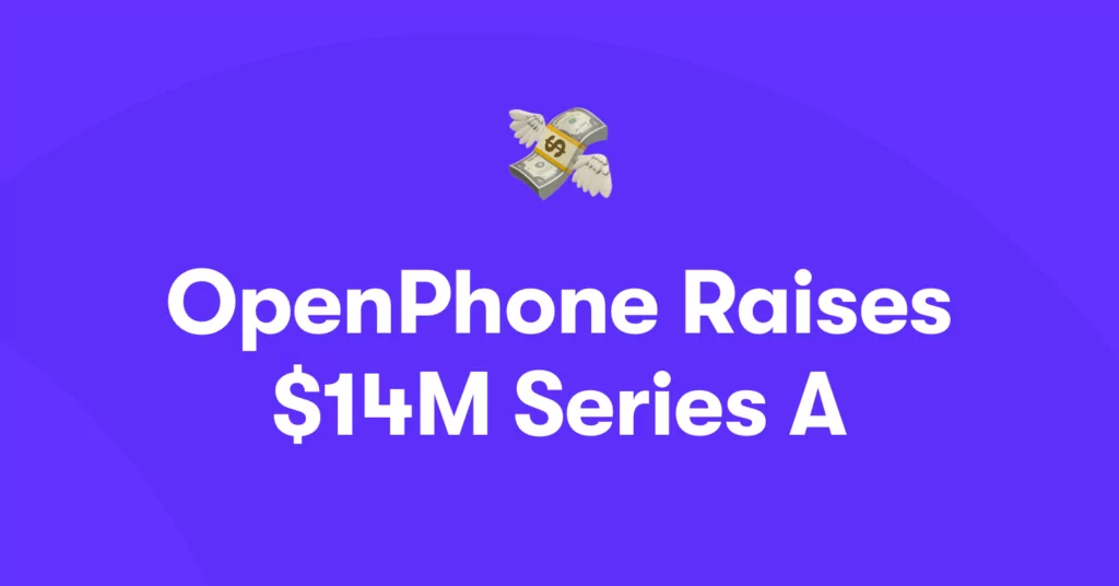OpenPhone raises Series A
