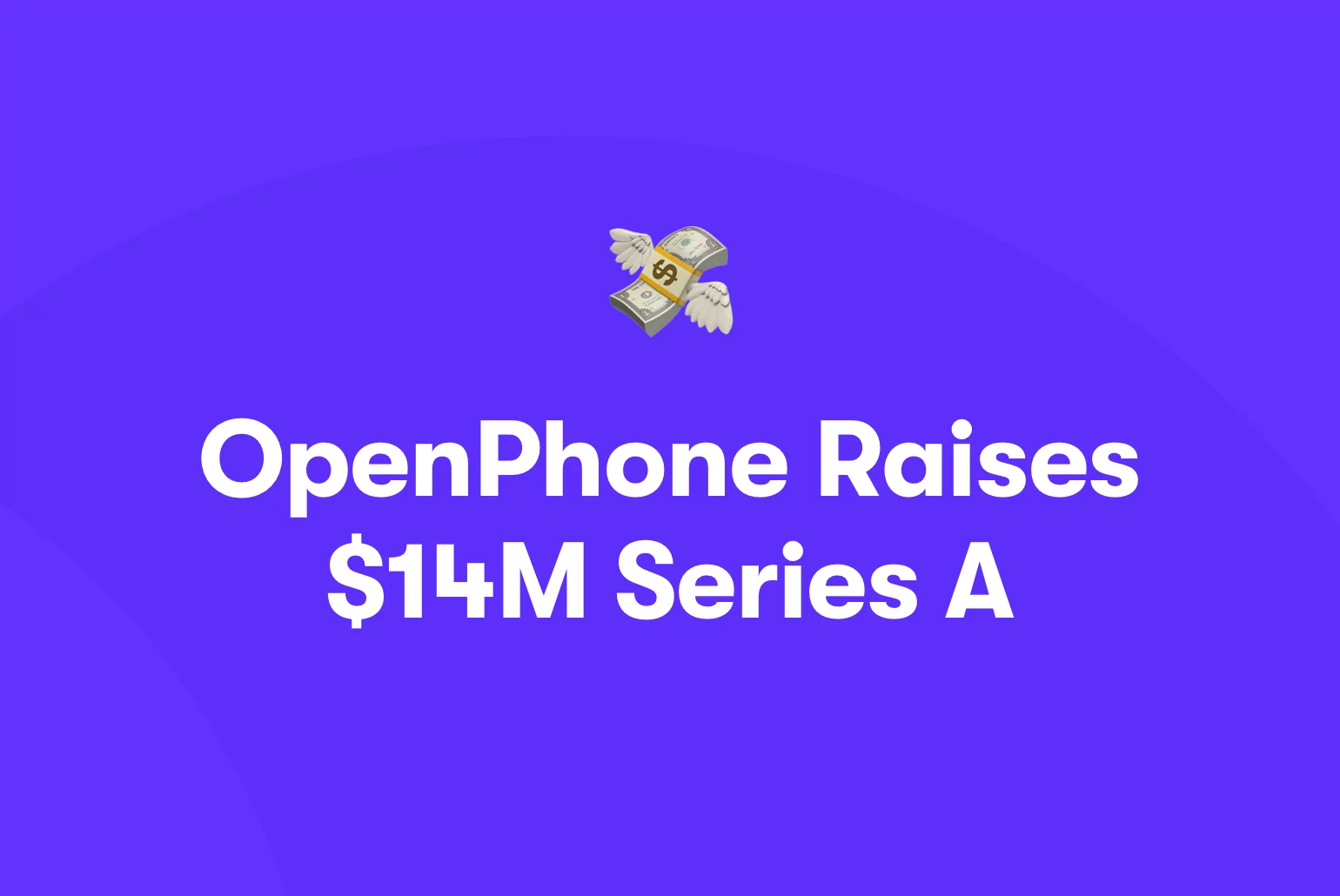 OpenPhone raises Series A
