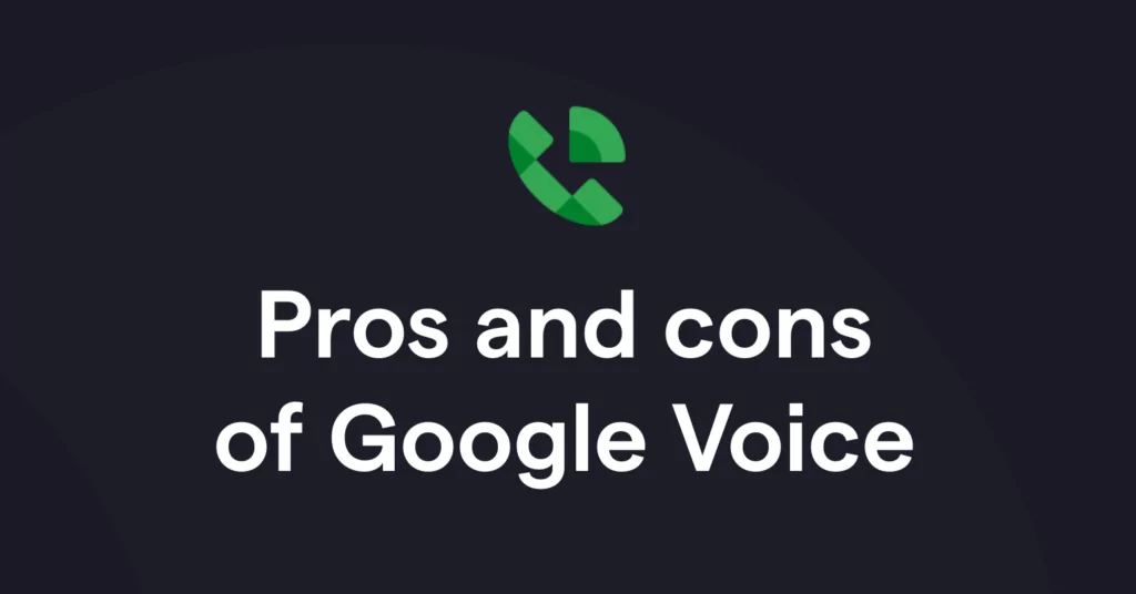 Pros and cons of Google Voice