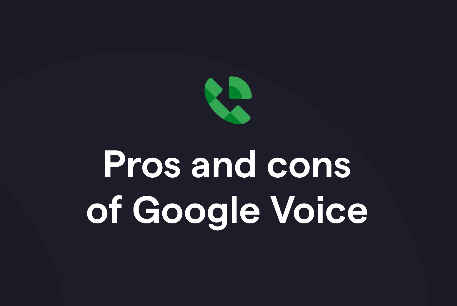 Pros and cons of Google Voice