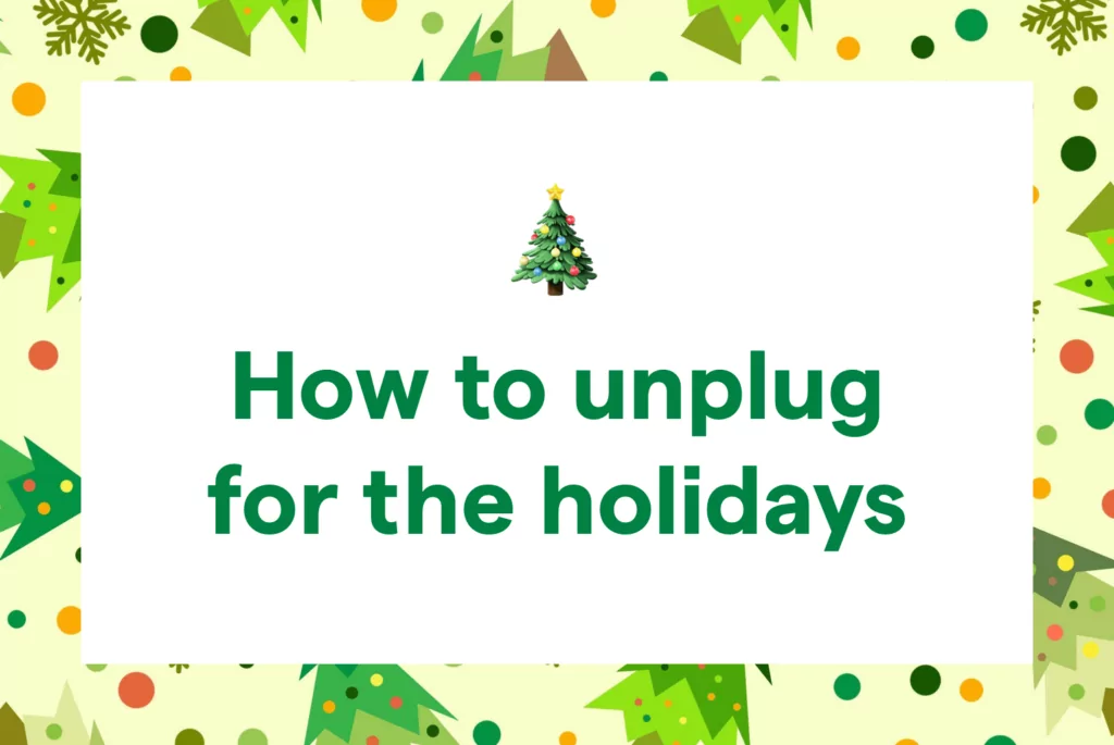 How to Unplug for the Holidays Without Leaving Customers in the Dark