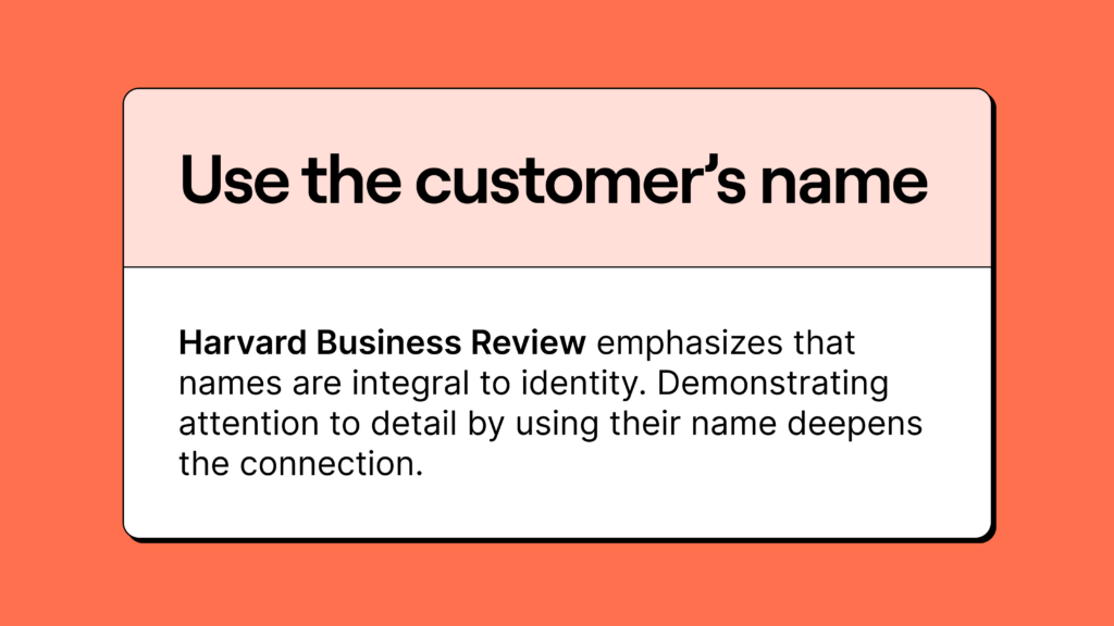 How to talk to customers: Harvard Business Review emphasizes using a customer's name is integral to their identity. 