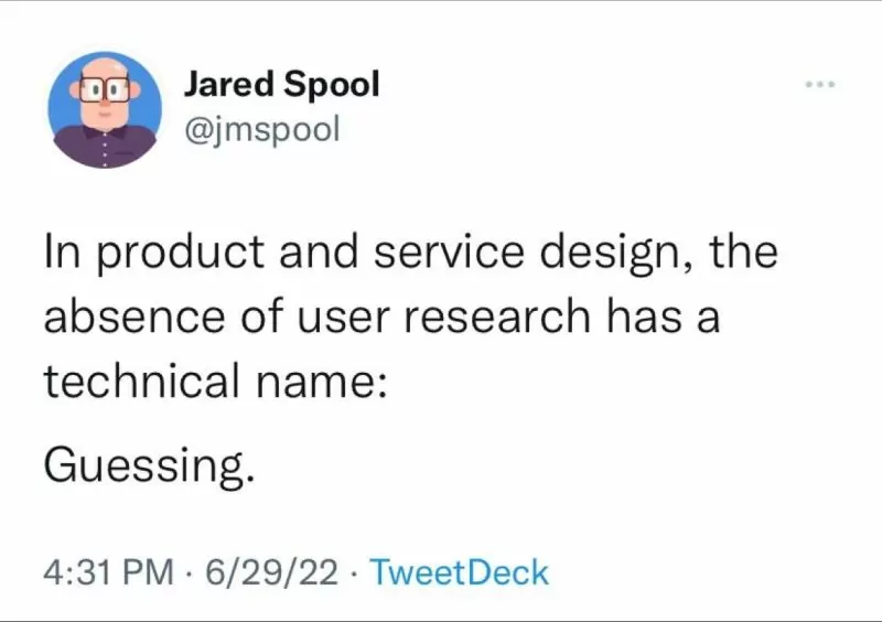 Jared Spool's tweet about user research